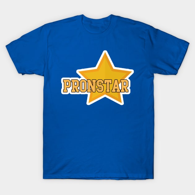 PronStar T-Shirt by Iamthepartymonster